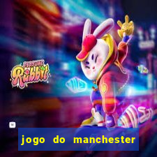 jogo do manchester united ao vivo futemax